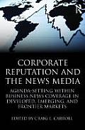 Corporate Reputation and the News Media: Agenda-Setting Within Business News Coverage in Developed, Emerging, and Frontier Markets (Routledge Communication) Cover