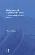 Religion and Commodification: Merchandizing Diasporic Hinduism (Routledge Research in Religion, Media and Culture)