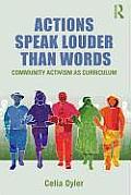 Actions Speak Louder Than Words: Community Activism as Curriculum