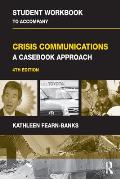 Student Workbook to Accompany Crisis Communications: A Casebook Approach (Routledge Communication) Cover