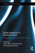 Routledge Research in Music #2: Bodily Expression in Electronic Music: Perspectives on Reclaiming Performativity