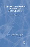 Contemporary Debates in American Reform Judaism: Conflicting Visions
