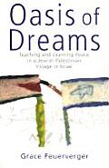 Oasis of Dreams: Teaching and Learning Peace in a Jewish-Palestinian Village in Israel