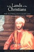 In the Lands of the Christians: Arabic Travel Writing in the Seventeenth Century Cover