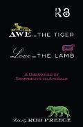 Awe for the Tiger, Love for the Lamb: A Chronicle of Sensibility to Animals