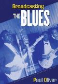 Broadcasting the Blues: Black Blues in the Segregation Era