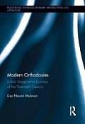 Modern Orthodoxies: Judaic Imaginative Journeys of the Twentieth Century (Routledge Interdisciplinary Perspectives on Literature)