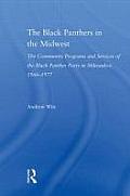 The Black Panthers in the Midwest: The Community Programs and Services of the Black Panther Party in Milwaukee, 1966-1977 (Studies in African American History and Culture) Cover