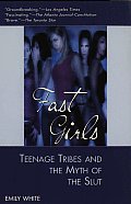 Fast Girls: Teenage Tribes and the Myth of the Slut Cover