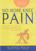 No More Knee Pain: A Woman's Guide to Natural Prevention and Relief