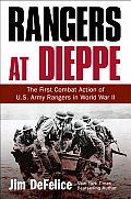 Rangers at Dieppe: The First Combat Action of U.S. Army Rangers in World War II