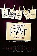 Angry Fat Girls: 5 Women, 500 Pounds and a Year of Losing It...Again Cover