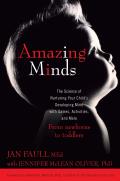 Amazing Minds: The Science of Nurturing Your Child's Developing Mind with Games, Activites, and More