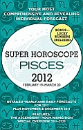 Super Horoscope: Pisces: February 19 - March 20 (Super Horoscopes Pisces)