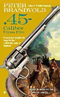 .45-Caliber Cross Fire (Cuno Massey)