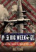 Big Week: Six Days That Changed the Course of World War II