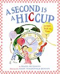 A Second Is a Hiccup: A Child's Book of Time