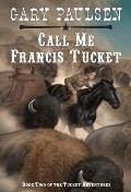Call Me Francis Tucket (Tucket Adventures #02)