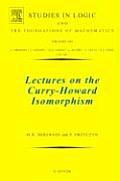 Lectures on the Curry-Howard Isomorphism (Studies in Logic and the Foundations of Mathematics)