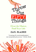 Throw Out Fifty Things: Clear the Clutter, Find Your Life Cover