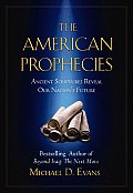 The American Prophecies: Ancient Scriptures Reveal Our Nation's Future