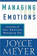Managing Your Emotions: Instead of Your Emotions Managing You Cover
