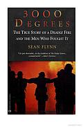 3000 Degrees: The True Story of a Deadly Fire and the Men Who Fought It
