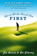 How to Hit the Second Shot First: Blue and Bawdy Jokes That Unlock the Puzzle of the Green