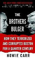 The Brothers Bulger: How They Terrorized and Corrupted Boston for a Quarter Century Cover