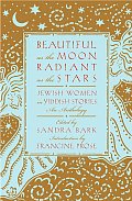 Beautiful As the Moon, Radiant As the Stars : Jewish Women in Yiddish Stories (03 Edition)