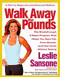 Walk Away the Pounds: The Breakthrough 6-Week Program That Helps You Burn Fat, Tone Muscle, and Feel Great Without Dieting
