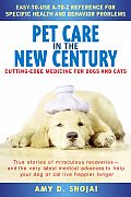 Pet Care in the New Century: Cutting-Edge Medicine for Dogs and Cats