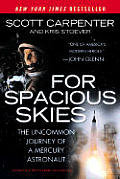 For Spacious Skies: The Uncommon Journey of a Mercury Astronaut