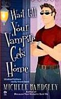 Wait Till Your Vampire Gets Home (Signet Eclipse) Cover