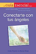 La Guia Esencial Para Conectar Con Tus Angeles