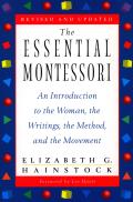 Essential Montessori : an Introduction To the Woman, the Writings, the Method, and the Movement (Rev 97 Edition)