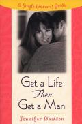 Get a Life, Then Get a Man: A Single Woman's Guide Cover