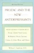 Prozac and the New Antidepressants (Revised Edition): What You Need Know Abt Prozac Zoloft Paxil Luvox Wellbutrineffexor Serzone Vest