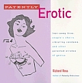 Patently Erotic: Tear-Away Bras, Couple's Chairs, Vibrating Condoms, and Other Patented Strokes of Genius