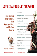 Love Is a Four-Letter Word: True Stories of Breakups, Bad Relationships, and Broken Hearts Cover