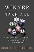 Winner Take All: How Competitiveness Shapes the Fate of Nations Cover