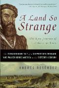 A Land so Strange: The Epic Journey of Cabeza De Vaca