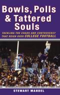Bowls, Polls, and Tattered Souls: Tackling the Chaos and Controversy That Reign Over College Football Cover