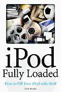 Ipod Fully Loaded: If You've Got It, You Can Ipod It