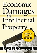 Economic Damages in Intellectual Property: A hands-on Guide to Litigation