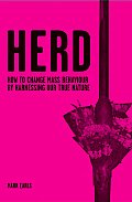 Herd: How to Change Mass Behaviour by Harnessing Our True Nature Cover