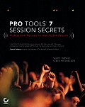 Pro Tools 7 Session Secrets: Professional Recipes for High-Octane Results
