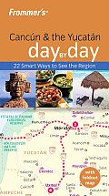 Frommer's Cancun & the Yucatan Day by Day with Map (Frommer's Day by Day: Cancun & the Yucatan)
