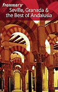 Frommer's Seville, Granada & the Best of Andalusia (Frommer's Seville, Granada & the Costa del Sol)