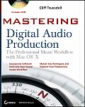 Mastering Digital Audio Production: The Professional Music Workflow with Mac OS X with CDROM